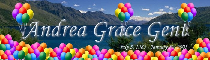 Andrea Grace Gent (July 3, 1985 - January 30, 2005)